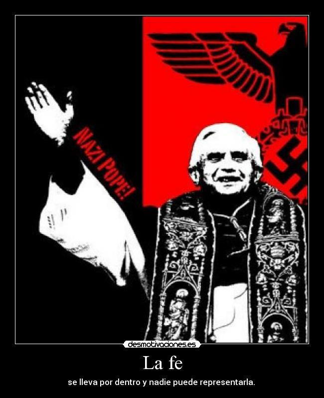 La fe - se lleva por dentro y nadie puede representarla.
