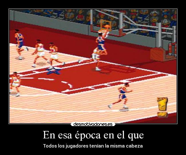 En esa época en el que - Todos los jugadores tenían la misma cabeza
