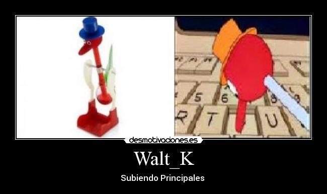 Walt_K - Subiendo Principales 