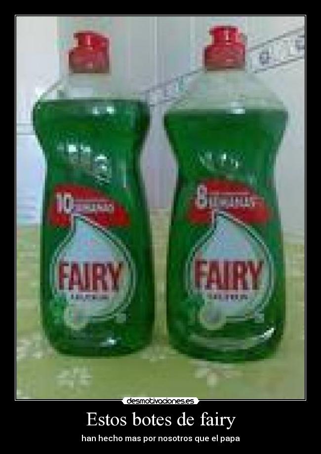 Estos botes de fairy - han hecho mas por nosotros que el papa