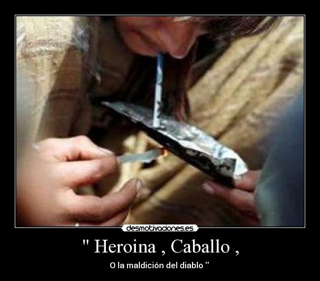  Heroina , Caballo , - O la maldición del diablo  