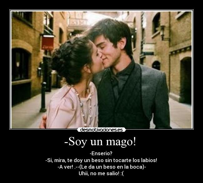 -Soy un mago! -