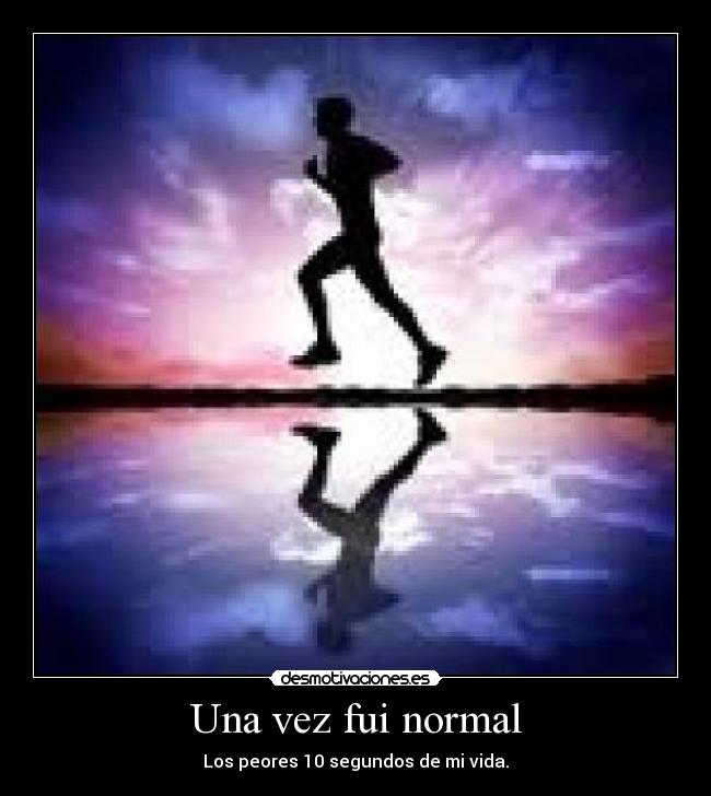 Una vez fui normal -