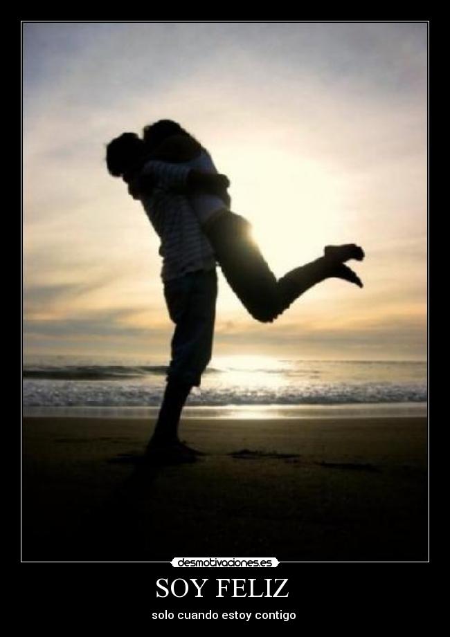 SOY FELIZ  - solo cuando estoy contigo 