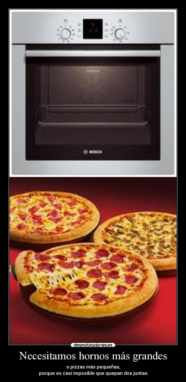Necesitamos hornos más grandes -