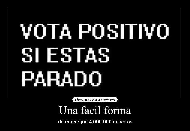 Una facil forma - de conseguir 4.000.000 de votos