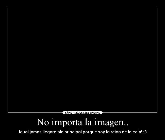 No importa la imagen.. - 