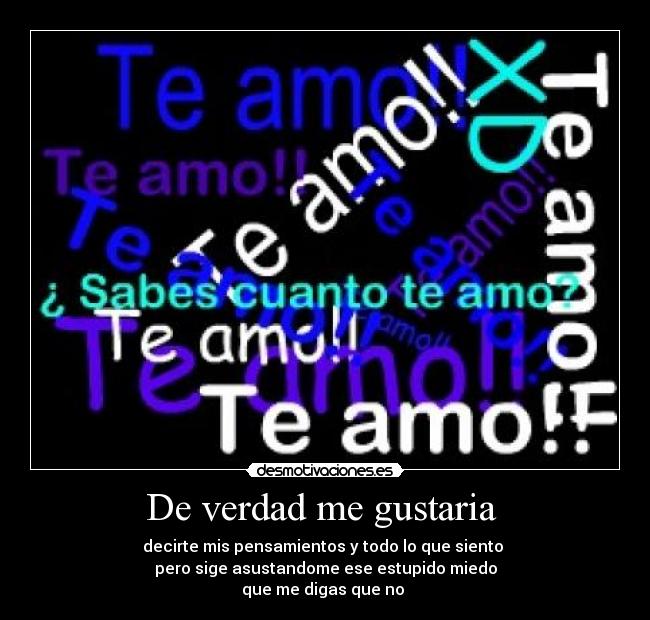 De verdad me gustaria -