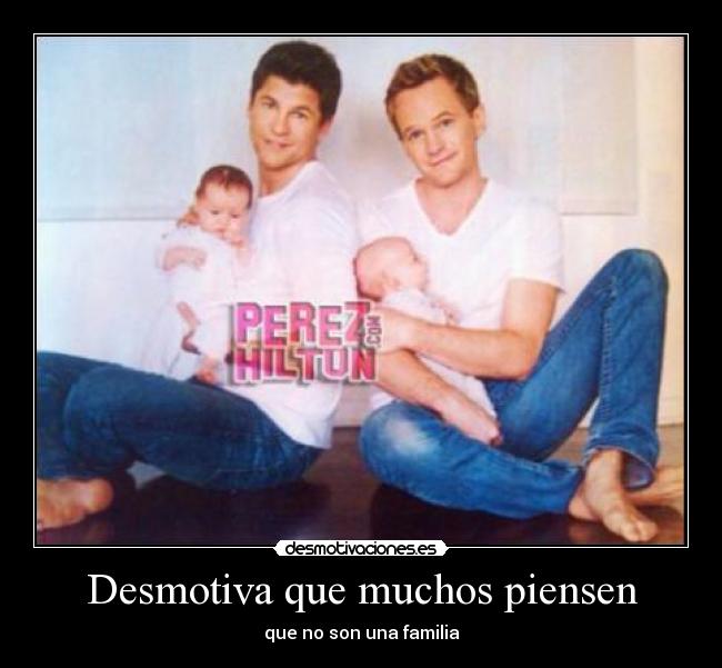 Desmotiva que muchos piensen - que no son una familia