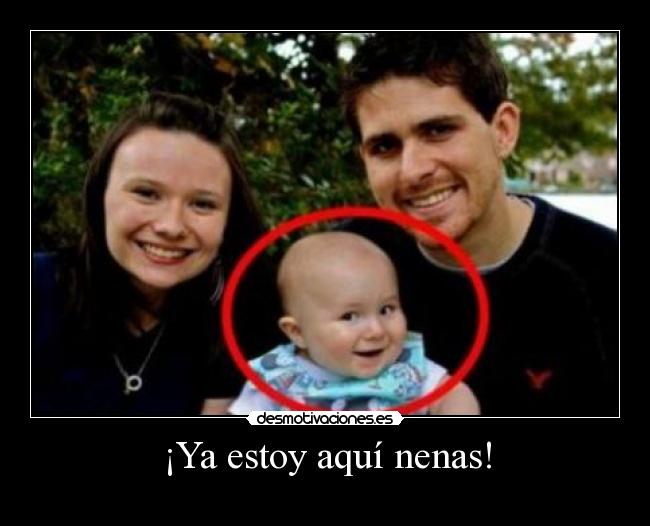 ¡Ya estoy aquí nenas! -