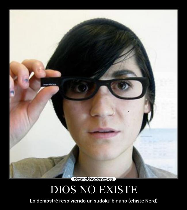 carteles dios dios existe chiste nerd lol sudoku binario desmotivaciones