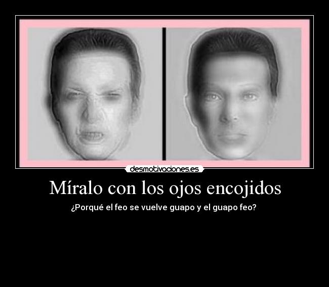 Míralo con los ojos encojidos - 