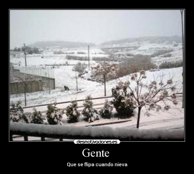 Gente - Que se flipa cuando nieva