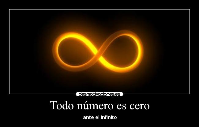 Todo número es cero - ante el infinito