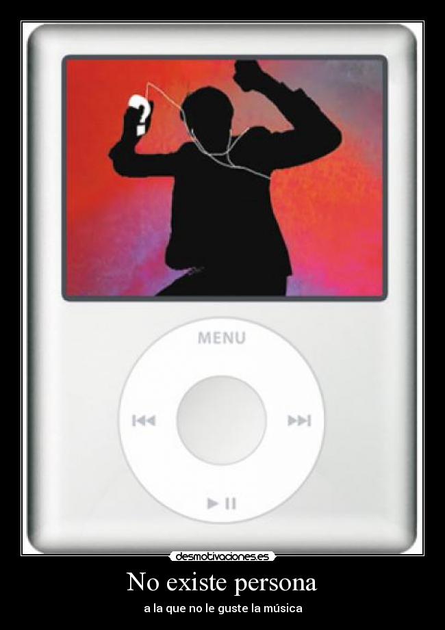 No existe persona - a la que no le guste la música