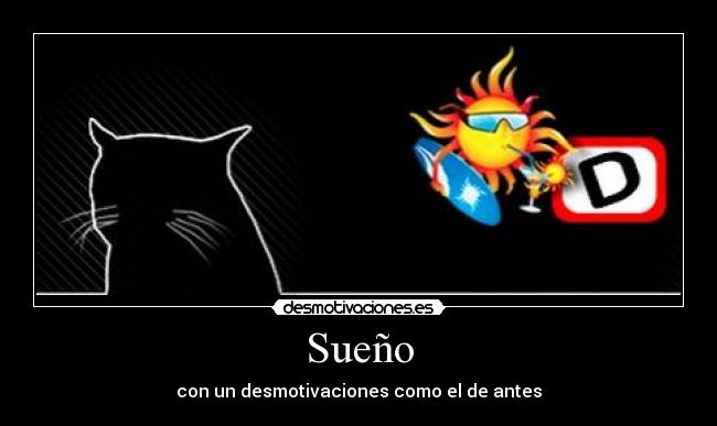 Sueño - con un desmotivaciones como el de antes