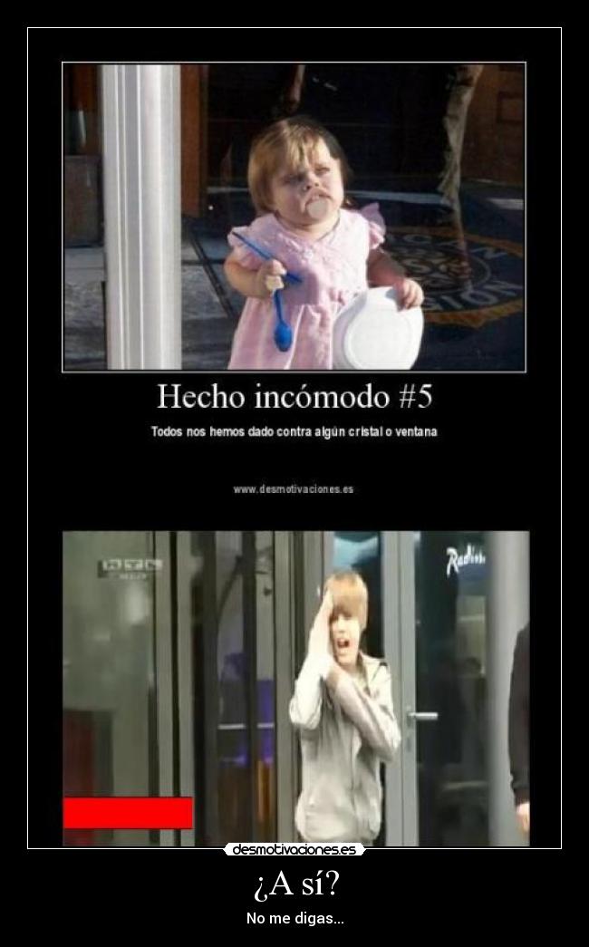 ¿A sí? - No me digas...