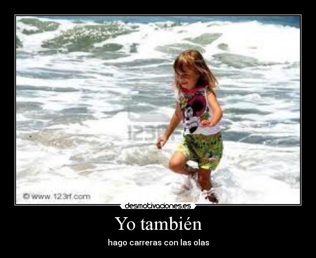 Yo también - hago carreras con las olas