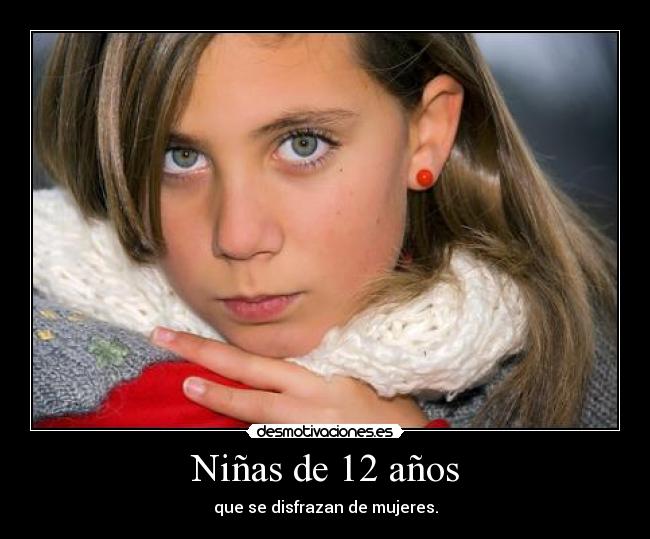 Niñas de 12 años - que se disfrazan de mujeres.