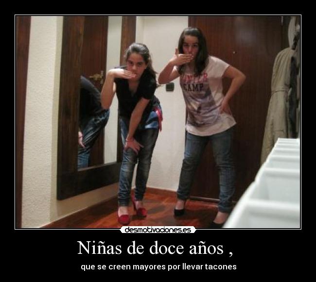 Niñas de doce años , - que se creen mayores por llevar tacones