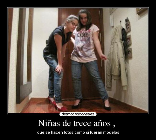 Niñas de trece años , - que se hacen fotos como si fueran modelos