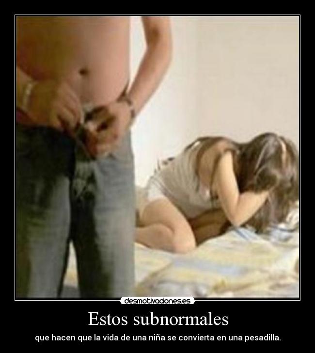 Estos subnormales -