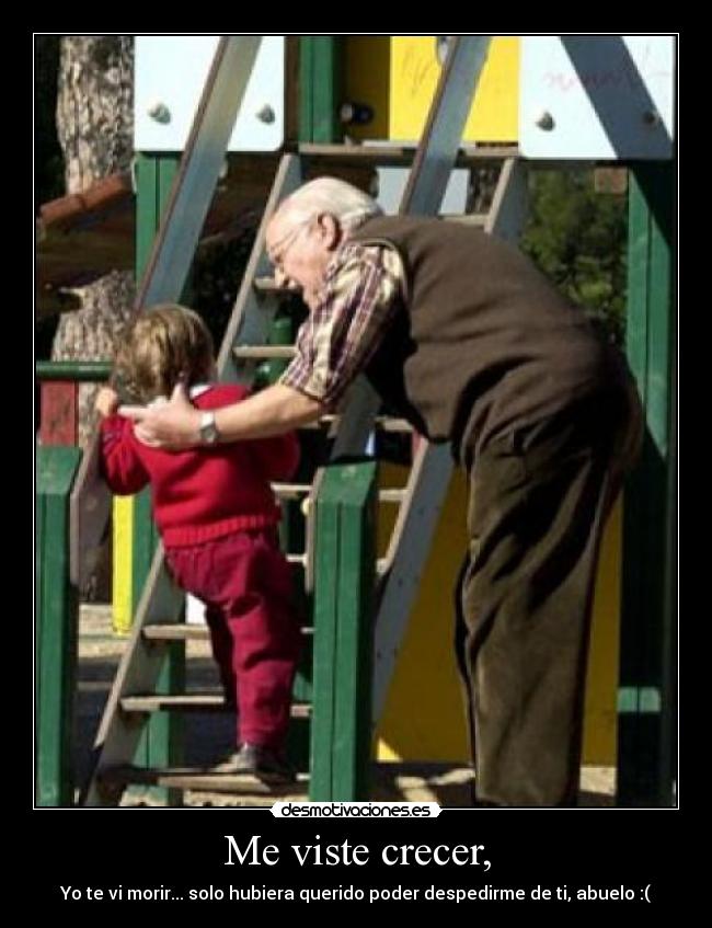 Me viste crecer, -