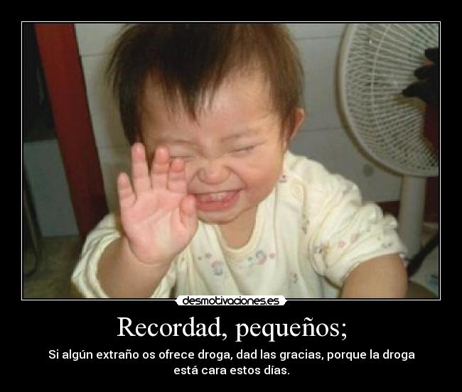 Recordad, pequeños; -