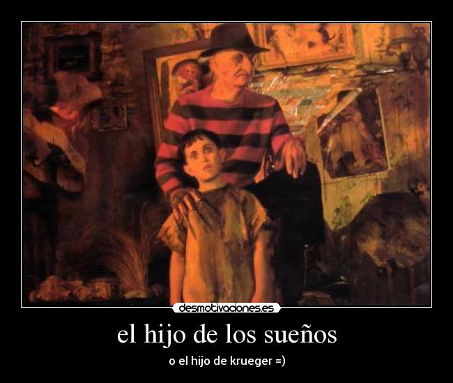 el hijo de los sueños - o el hijo de krueger =)