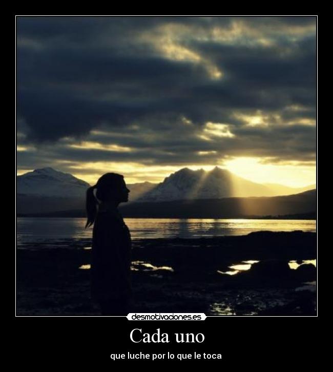 Cada uno - que luche por lo que le toca