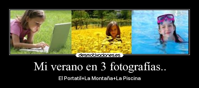 Mi verano en 3 fotografías.. - 