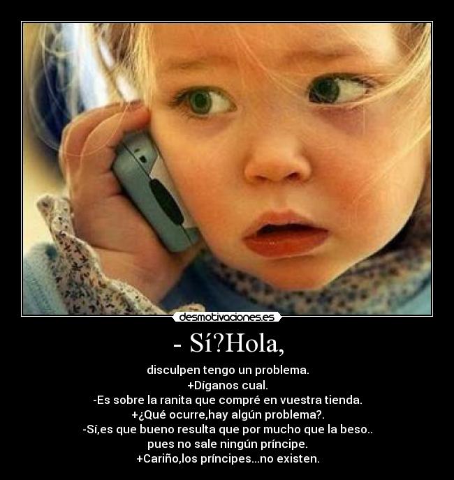 - Sí?Hola, -