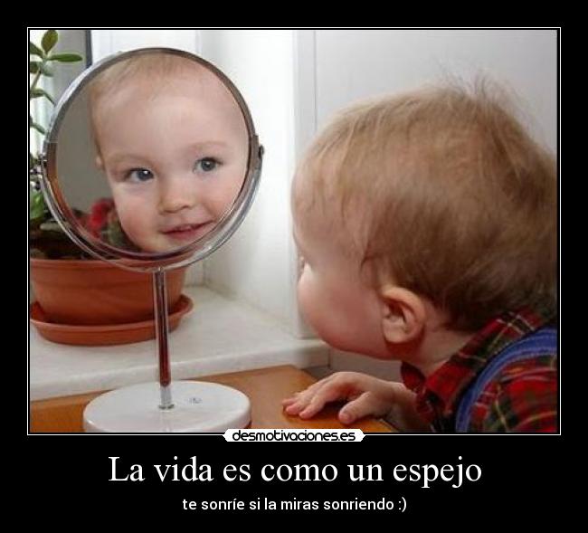 La vida es como un espejo - 