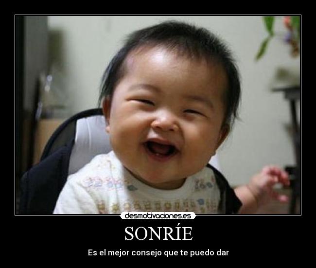 SONRÍE - Es el mejor consejo que te puedo dar