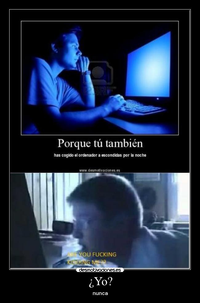 ¿Yo? - nunca