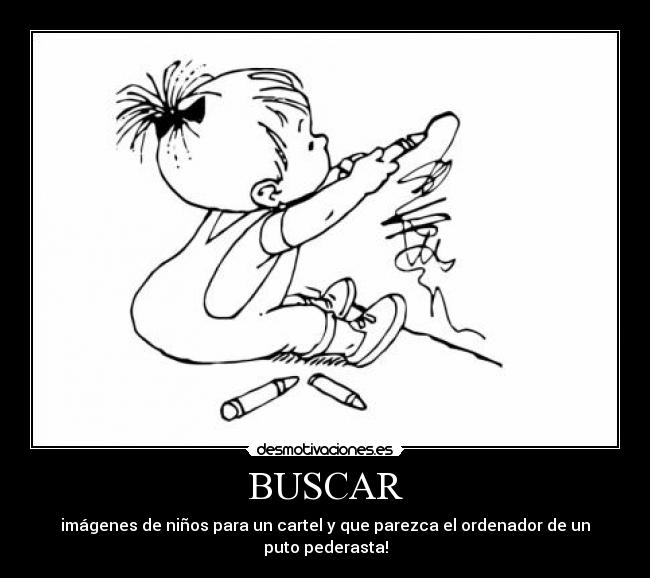 BUSCAR - imágenes de niños para un cartel y que parezca el ordenador de un puto pederasta!