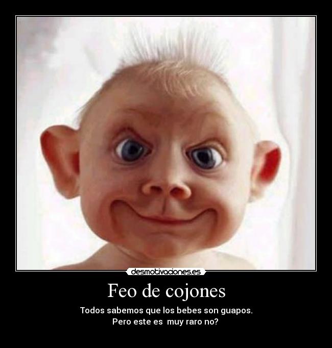 Feo de cojones - 