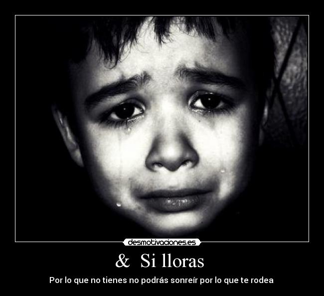&  Si lloras  - 