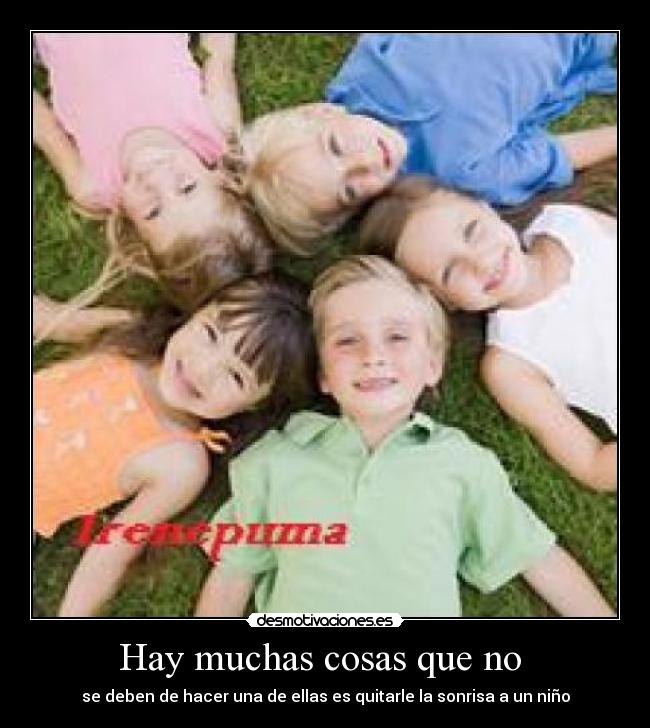 Hay muchas cosas que no -