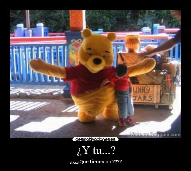 ¿Y tu...? - ¿¿¿¿Que tienes ahi????