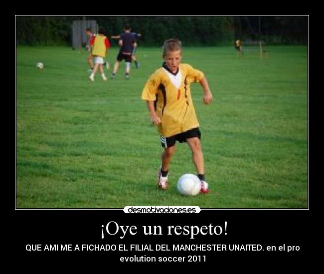 ¡Oye un respeto! -