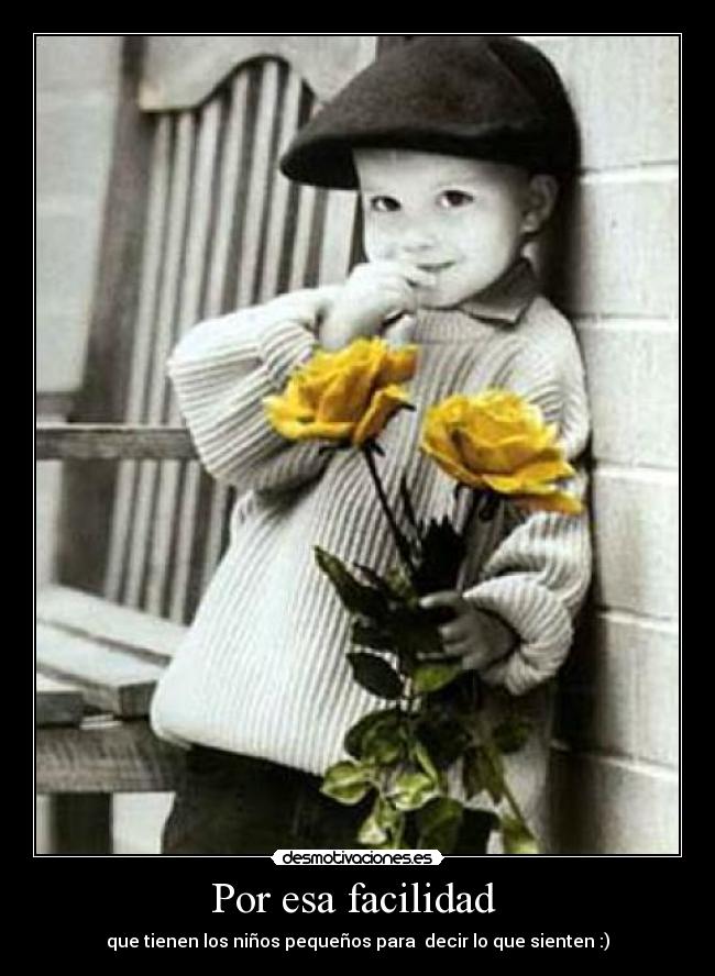 Por esa facilidad -