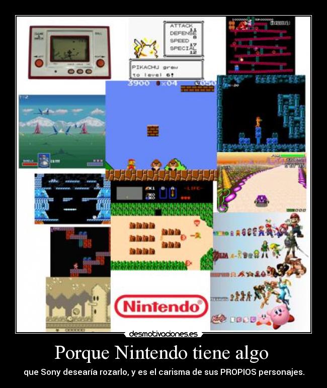 Porque Nintendo tiene algo - que Sony desearía rozarlo, y es el carisma de sus PROPIOS personajes.