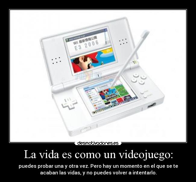 La vida es como un videojuego: - 