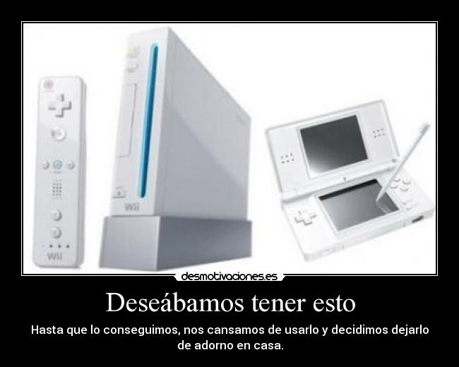 Deseábamos tener esto -