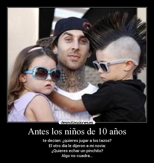 Antes los niños de 10 años | Desmotivaciones
