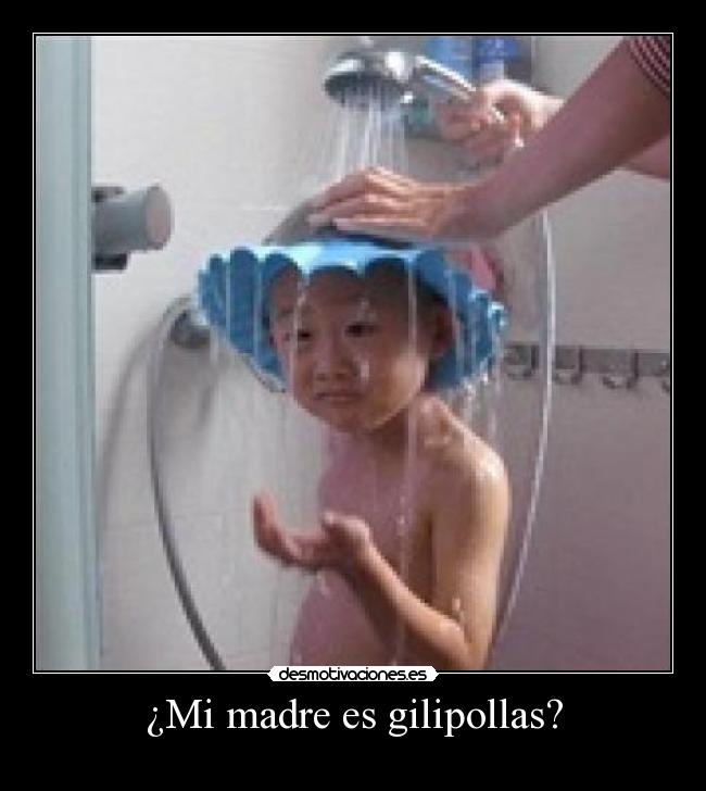 ¿Mi madre es gilipollas? - 