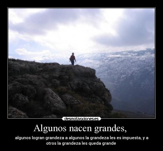 Algunos nacen grandes,  - 