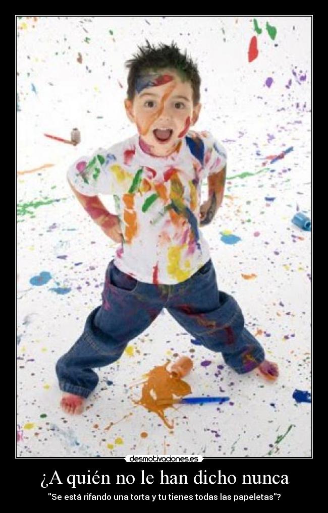 ¿A quién no le han dicho nunca - Se está rifando una torta y tu tienes todas las papeletas?