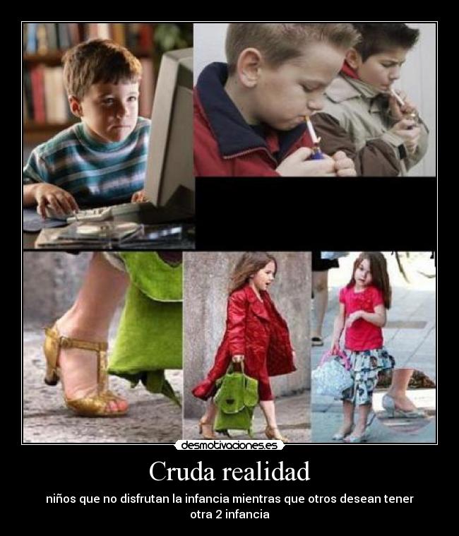 Cruda realidad - niños que no disfrutan la infancia mientras que otros desean tener otra 2 infancia